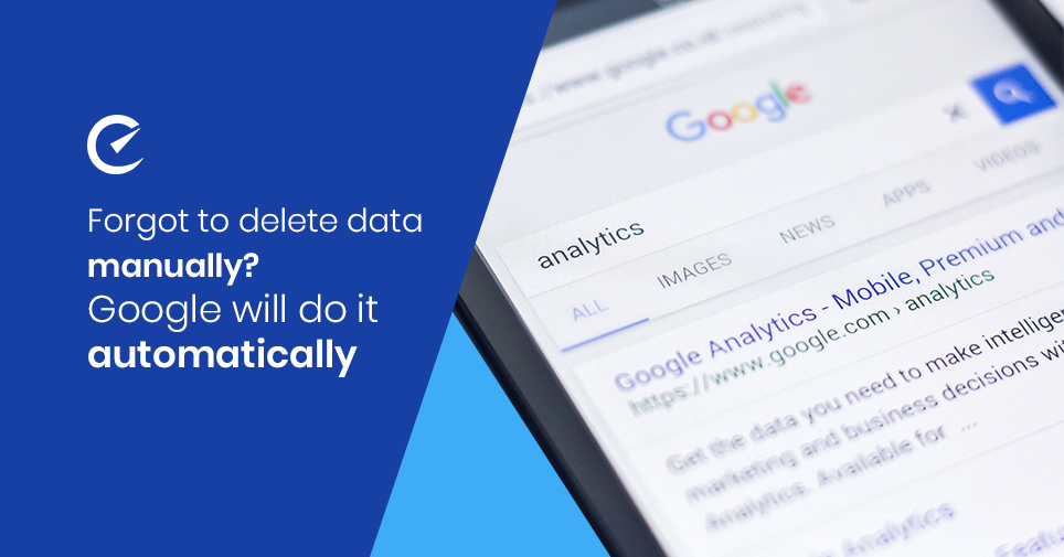 Forgot To Delete Data Manually Google Will Do It Automatically